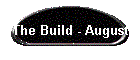 The Build - August