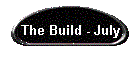 The Build - July