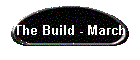 The Build - March